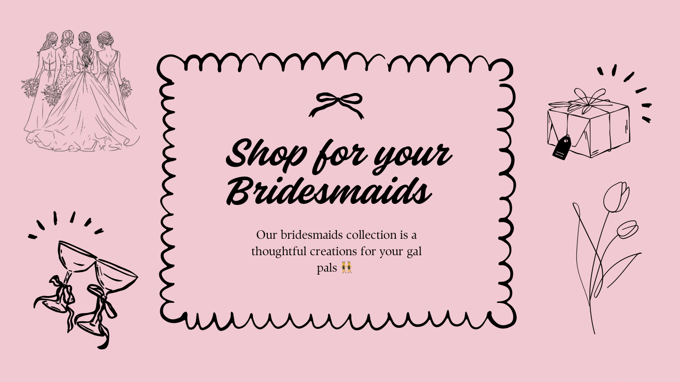 The Bridesmaids collection